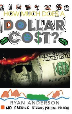 How Much Does A Dollar Cost? - Ryan Anderson,Antonio Andrews - cover