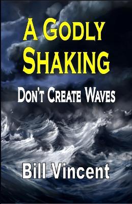 A Godly Shaking: Don't Create Waves (Large Print Edition) - Bill Vincent - cover