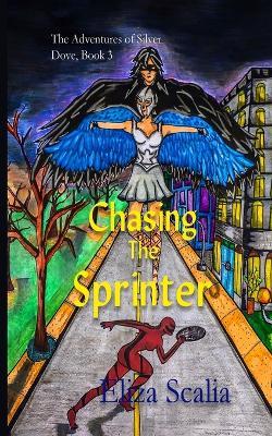 Chasing the Sprinter: A young adult superhero adventure - Eliza Scalia - cover