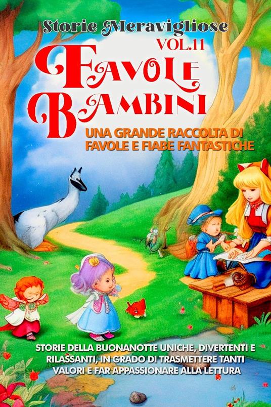 Favole per Bambini Una grande raccolta di favole e fiabe fantastiche. (Vol.11) - Storie Meravigliose - ebook
