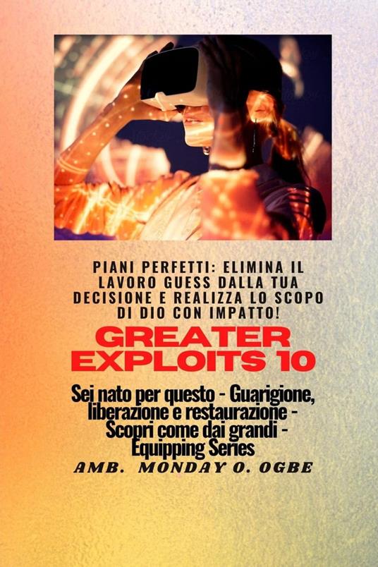 Greater Exploits - 10 - Piani perfetti - Ambassador Monday O. Ogbe - ebook