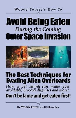 Avoid Being Eaten by Space Aliens: Funny prank book, gag gift, novelty notebook disguised as a real book, with hilarious, motivational quotes - Woody Forest - cover