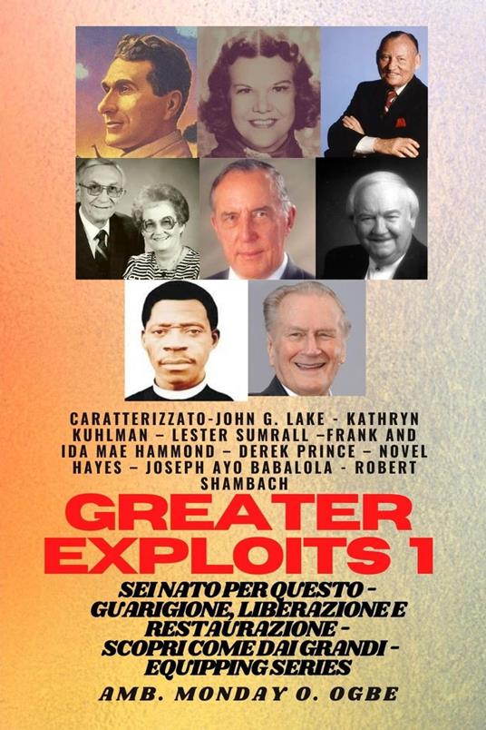 Grands Exploits - 1 - Con - John G. Lake,Kathryn Kuhlman,Ambassador Monday O. Ogbe - ebook