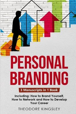 Personal Branding: 3-in-1 Guide to Master Building Your Personal Brand, Self-Branding Identity & Branding Yourself - Theodore Kingsley - cover