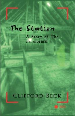The Station: A Story of The Paranormal - Clifford Beck - cover