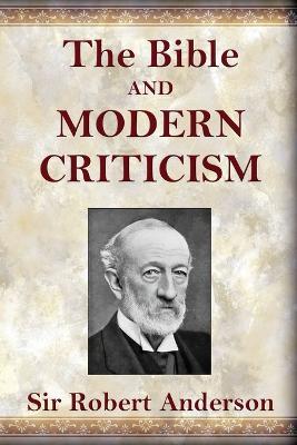The Bible and Modern Criticism - Robert Anderson - cover