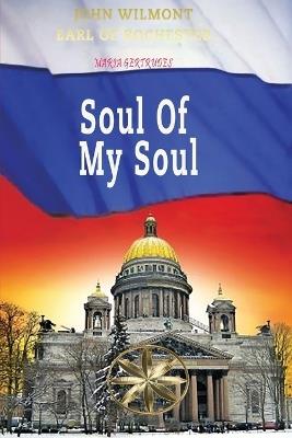 Soul of my Soul - Maria Gertrudes,The Spi John W Earl of Rochester - cover
