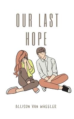 Our Last Hope - Allison Van Wheeler - cover