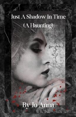 Just A Shadow In Time (A Haunting) - Jo Anna - cover