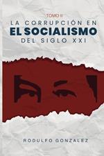 La corrupción en el Socialismo del Siglo XXI