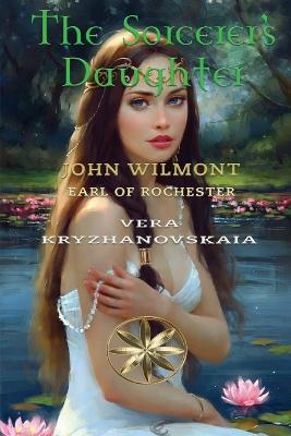 The Sorcerer's Daughter - Vera Kryzhanovskaia,The Spi John W Earl of Rochester - cover