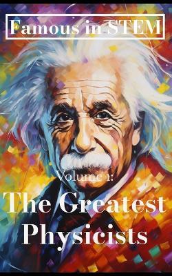 Famous in STEM: The Greatest Physicists - Javier Sanz - cover