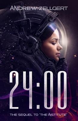 24: 00: The Sequel To The Institute - Andrew Zellgert - cover