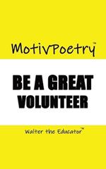 MotivPoetry: Be a Great Volunteer