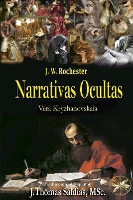 Narrativas Ocultas - Vera Kryzhanovskaia,Por El Espíritu Conde J W Rochester - cover