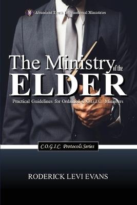 The Ministry of the Elder: Practical Guidelines for Ordained C.O.G.I.C. Ministers - Roderick Levi Evans - cover