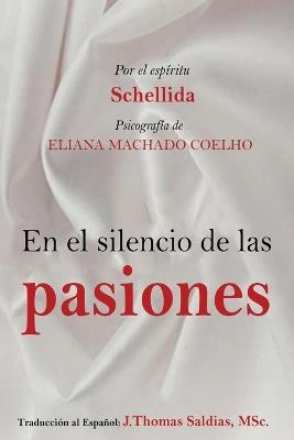 El Silencio de las Pasiones - Eliana Machado Coelho,Por El Espíritu Schellida - cover