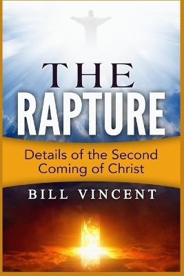 The Rapture: Details of the Second Coming (Large Print Edition) - Bill Vincent - cover