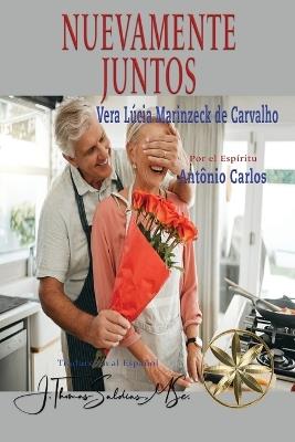Nuevamente Juntos - Vera Lúcia Marinzeck de Carvalho,Por El Espíritu António Carlos - cover