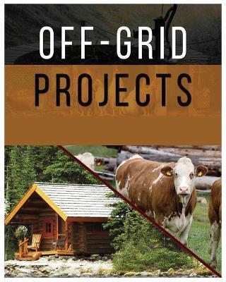 Off-Grid Projects: Mastering Self-Sufficiency - Adam Carlson - cover