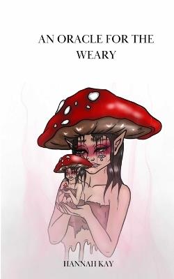 An oracle for the weary - Hannah Kay - cover