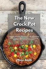 The New Crock Pot Recipes: The ultimate Foolproof Cookbook with 50 amazing dishes. Enjoy every day quality food while losing weight fast and reset your metabolism