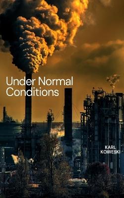 Under Normal Conditions - Karl Koweski - cover