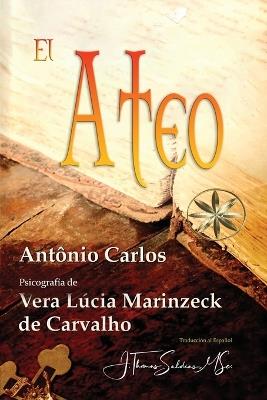 El Ateo - Vera Lúcia Marinzeck de Carvalho,Por El Espíritu António Carlos - cover
