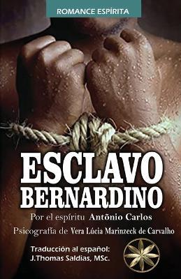 Esclavo Bernardino - Vera Lúcia Marinzeck de Carvalho,Por El Espíritu António Carlos - cover