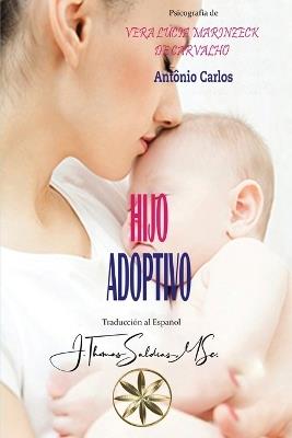 Hijo Adoptivo - Vera Lúcia Marinzeck de Carvalho,Por El Espíritu António Carlos - cover