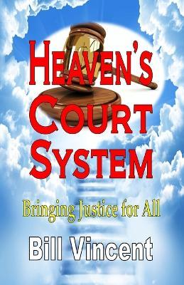 Heaven's Court System: Bringing Justice for All (Large Print Edition) - Bill Vincent - cover