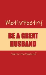 MotivPoetry: Be a Great Husband