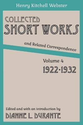Collected Short Works and Related Correspondence Vol. 4: 1922-1932 - Henry Kitchell Webster,Dianne L> Durante - cover