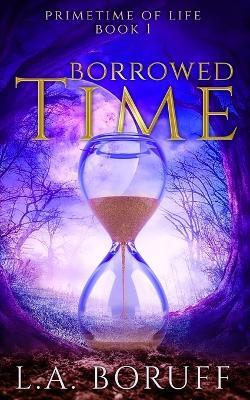 Borrowed Time: A Paranormal Women's Fiction Novel - L a Boruff - cover