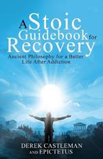 A Stoic Guidebook for Recovery