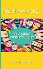MotivPoetry: Be a Great Cosmetologist