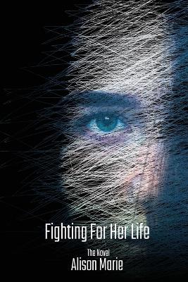 Fighting For Her Life - Alison Guffey - cover