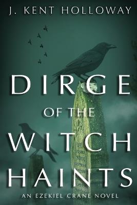 Dirge of the Witch Haints - Kent Holloway - cover