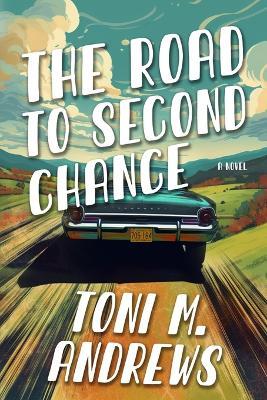 The Road To Second Chance - Toni M Andrews - cover