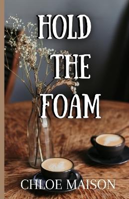Hold the Foam - Chloe Maison - cover