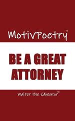 MotivPoetry: Be a Great Attorney