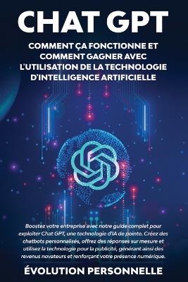 Chat GPT: Boostez votre entreprise avec notre guide complet pour exploiter Chat GPT, une technologie d'IA de pointe. Créez des chatbots personnalisés, offrez des réponses sur mesure et utilisez la technologie pour la publicité, générant ainsi des revenus novateurs e - Évolution Personnelle - cover