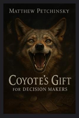 Coyote's Gift for Decision Makers - Matthew Petchinsky - cover
