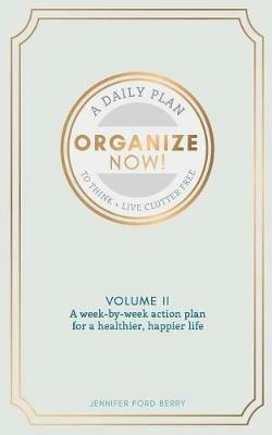 Organize Now: Think and Live Clutter Free - Jennifer Ford Berry - cover