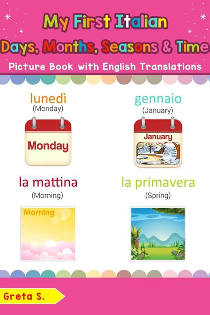 My First Italian Days, Months, Seasons & Time Picture Book with English Translations