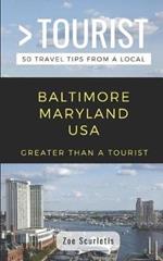 Greater Than a Tourist- Baltimore Maryland USA: 50 Travel Tips from a Local
