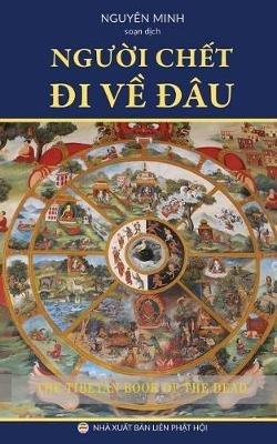 Ngu?i ch?t di v? dâu?: Giáo lý v? c?n t? nghi?p c?a ngu?i Tây T?ng - cover
