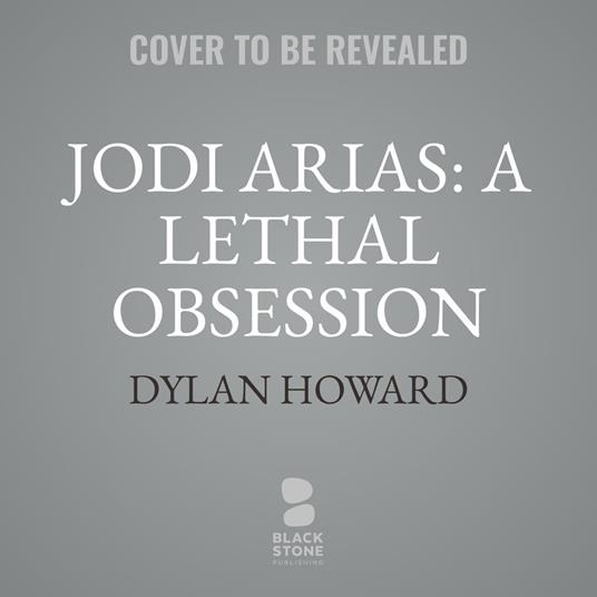 Jodi Arias: A Lethal Obsession
