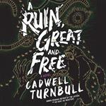 A Ruin, Great and Free