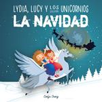 Lydia, Lucy y los Unicornios Salvan la Navidad